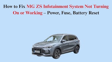 How to Fix MG ZS Infotainment System Not Turning On or Working – Power, Fuse, Battery Reset