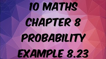 10 Maths chapter 8 probability Example 8.23
