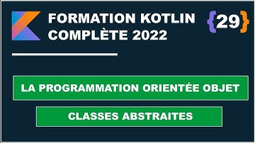 #29 Les Classes abstraites | Programmation Orientée Objets Kotlin |  Formation Kotlin complète 2022
