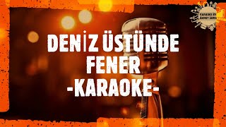 DENİZ ÜSTÜNDE FENER KARAOKE ( KARADENİZ SLOW )