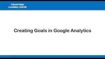 Creating Goals in Google Analytics