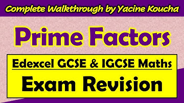 Prime Factors - Complete Topic Walkthrough for Edexcel GCSE & IGCSE Maths A/B