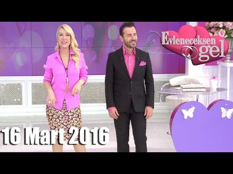 Evleneceksen Gel - 16 Mart 2016