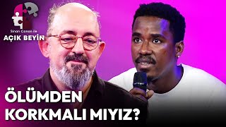 Ölümden Korkmalı Mıyız? Sinan Canan Ile Açık Beyin