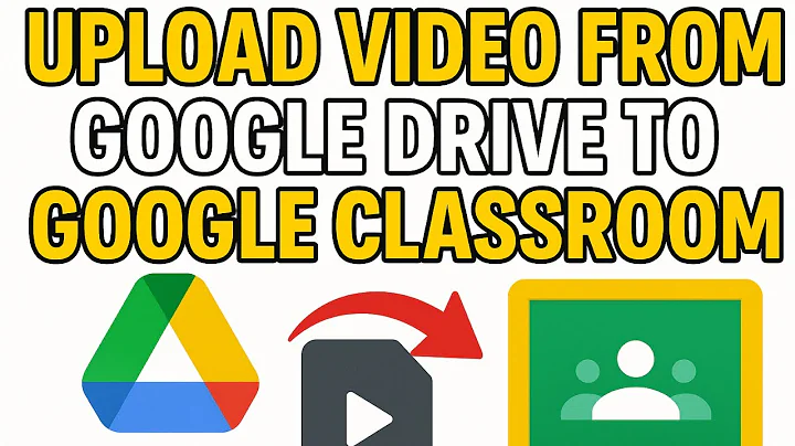 HOW TO UPLOAD VIDEO FROM GOOGLE DRIVE TO GOOGLE CLASSROOM