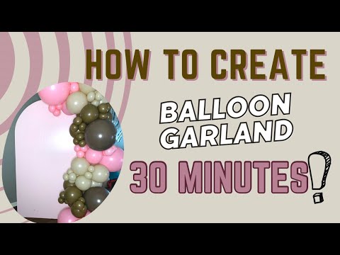 Create a Balloon Garland in 30 minutes