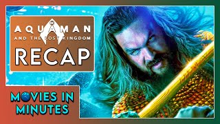 Aquaman And The Lost Kingdom In Minutes Recap