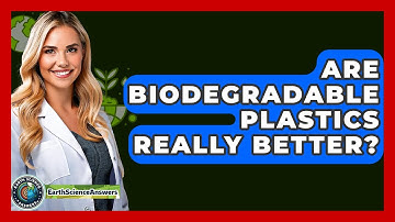 Are Biodegradable Plastics Really Better? - Earth Science Answers