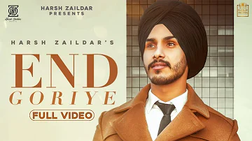 Harsh Zaildar - End Goriye (Official Video) | Preet Hundal | Aman Khanna | Latest Punjabi Song 2019