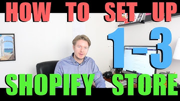 How to Set Up Shopify Store 2018 - (Part 1)