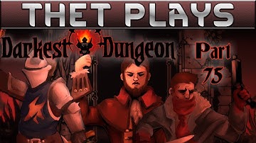 Thet Plays Darkest Dungeon Part 75: Imperfect Homunculus  [Modded]