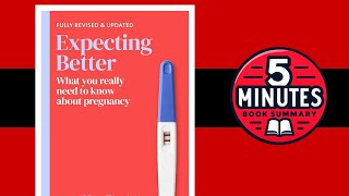 Expecting Better: by Emily Oster | 5 Minute Book Summary