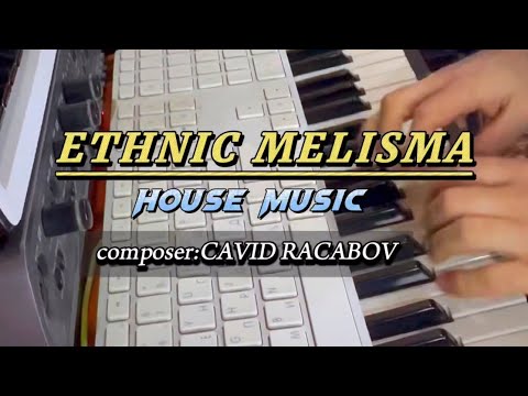 CAVID CAVAD OGLU “Ethnic Melisma” House Music stduio CCR   2024 To be continued…..