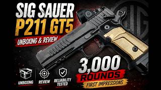 Sig Sauer P211 GT5 Review & Unboxing | 3,000 Round Reliability Test