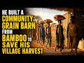 He Built a Grain Barn From Bamboo to Save His Village Harvest #diy #transformation  #beforeandafter