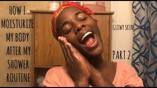How I Moisturize My Body After My Shower Routine Part 2