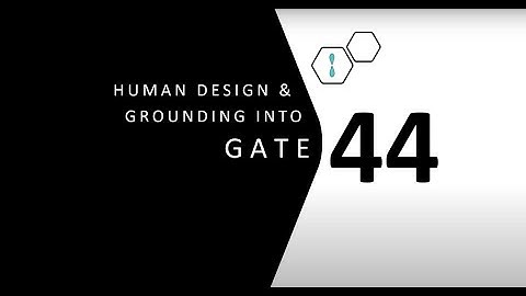 Human Design Gate 44 and Grounding
