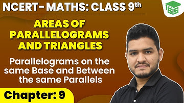 Areas of Parallelograms Theorem 9.1 Explained |  Class 9th Maths Ch-9 | NCERT