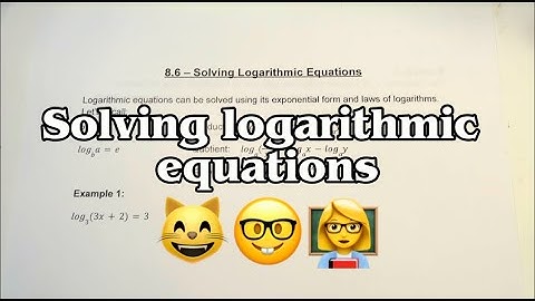 Grade 12 Advanced Functions — 8.6 Solving Logarithmic Equations
