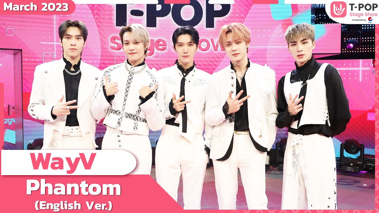 Phantom (English Ver.) - WayV | มีนาคม 2566 | T-POP STAGE SHOW Presented by PEPSI Phantom (English Ver.) - WayV | มีนาคม 2566 | T-POP STAGE SHOW Presented by PEPSI