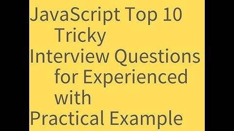 Top 10 JavaScript Interview Questions and answers with practical example for 3 - 5 Year Experienced