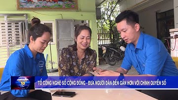 Tổ công nghệ số cộng đồng - Đưa người dân đến gần hơn với chính quyền số