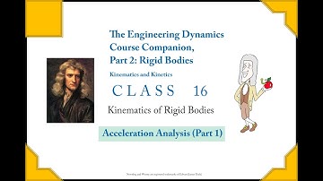 Dynamics Companion Class 16: Rigid Body Kinematics, Acceleration Analysis (Part 1)