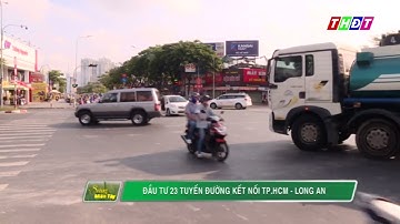 Đầu tư 23 tuyến đường kết nối TP HCM và Long An THĐT