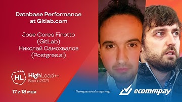 Database Performance at Gitlab.com / Jose Cores Finotto (GitLab), Николай Самохвалов (Postgres.ai)