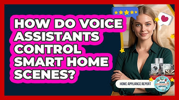 How Do Voice Assistants Control Smart Home Scenes? - Home Appliance Report