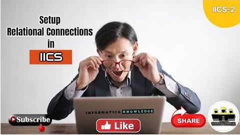 How to setup relational connections in Informatica Intelligent Cloud Services (IICS)