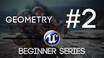 Unreal Engine! #2 (Geometry) - Beginner Series