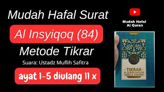 Download lagu Mudah Hafal Surat Al Insyiqoq Ayat 1-5 diulang 11 kali Metode Tikrar Suara Ust Muflih Safitra