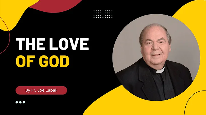The Love of God - Fr. Joe Labak