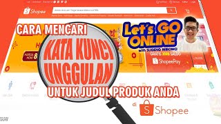 Cara Mencari Kata Kunci Unggulan Untuk Judul Produk di Shopee