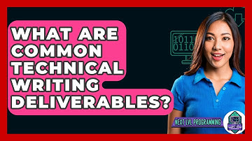 What Are Common Technical Writing Deliverables? - Next LVL Programming