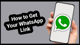 How to Get Your WhatsApp Link (Step-by-Step Guide)