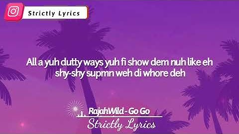 RajahWild - Go Go Lyrics | Strictly Lyrics