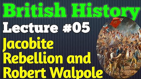 British History | Lecture #05 - Jacobite Rebellion and Robert Walpole for CSS UPSC PMS