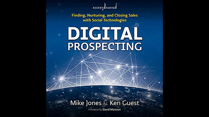 Digital Prospecting: Finding, Nurturing, and Closing Sales with Social Technologies by Ken Guest