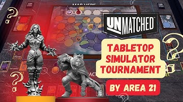 UNMATCHED Tournament by Area 21 | Tabletop Simulator