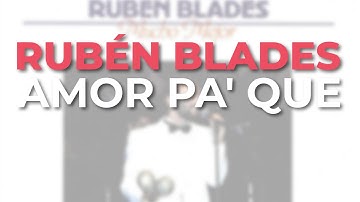 Rubén Blades - Amor Pa' Que (Audio Oficial)