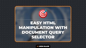 Easy HTML Manipulation with Document Query Selector