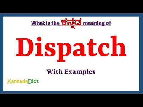 Dispatch Meaning in Kannada | Dispatch in Kannada | Dispatch in Kannada