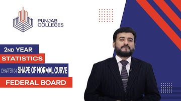 PGC Lectures-Inter Part II-Federal Board-Statistics-Chapter 04 - Shape of Normal Curve