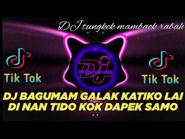 DJ MINANG TERBARU 2023 - BAGUMAM GALAK KATIKO LAI ll TUNGKEK MAMBAOK RABAH ll TIK TOK VIRAL 2023 FYP class=