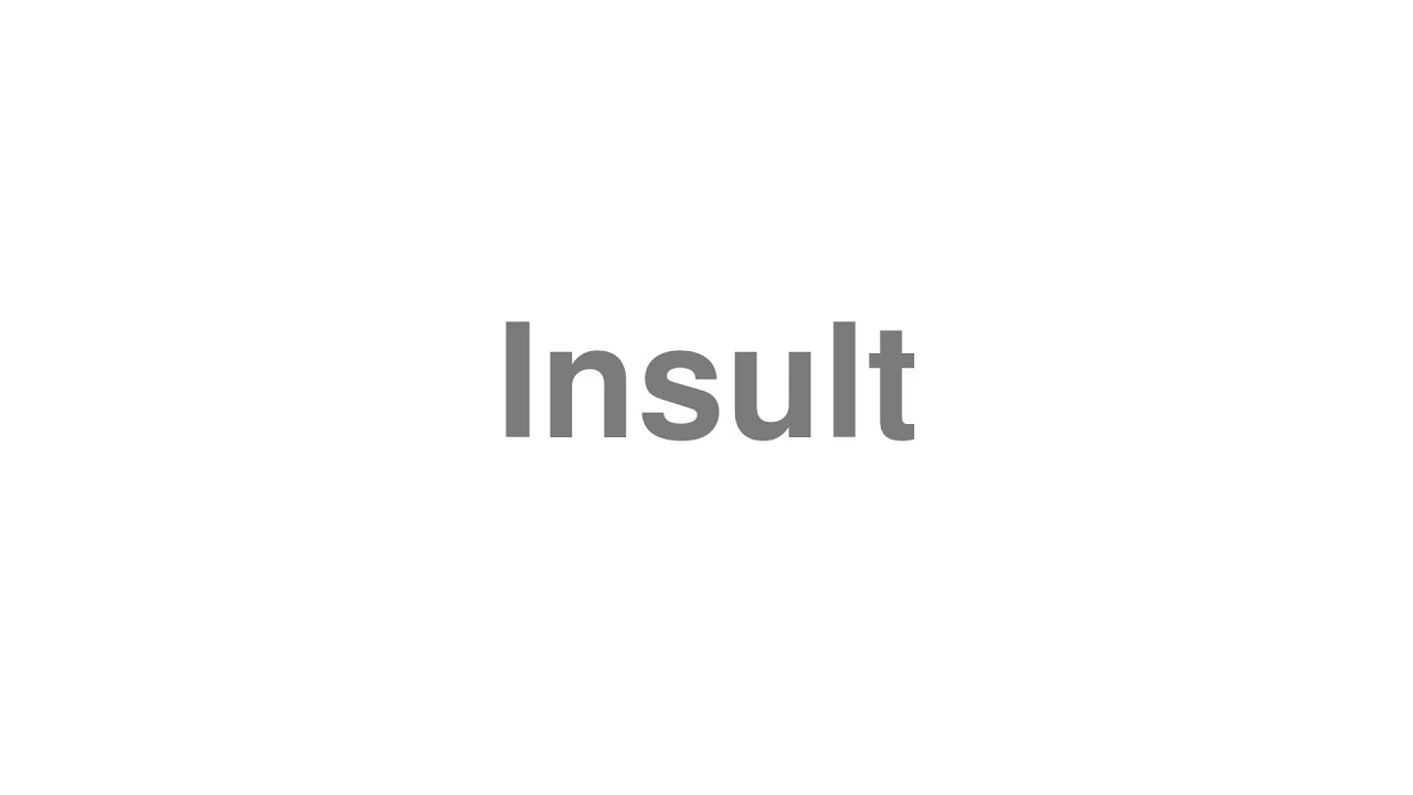 How to Pronounce "Insult"