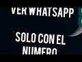 ver WhatsApp solo con el número fácil y RAPIDO 2021