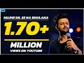 Mujhe Dil Se Na Bhulana - Tere Bin Mera Jewan Kuch Nahi - Atif Aslam -Full Adio Song