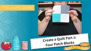 Create a Quilt Part 2: Four Patch Blocks